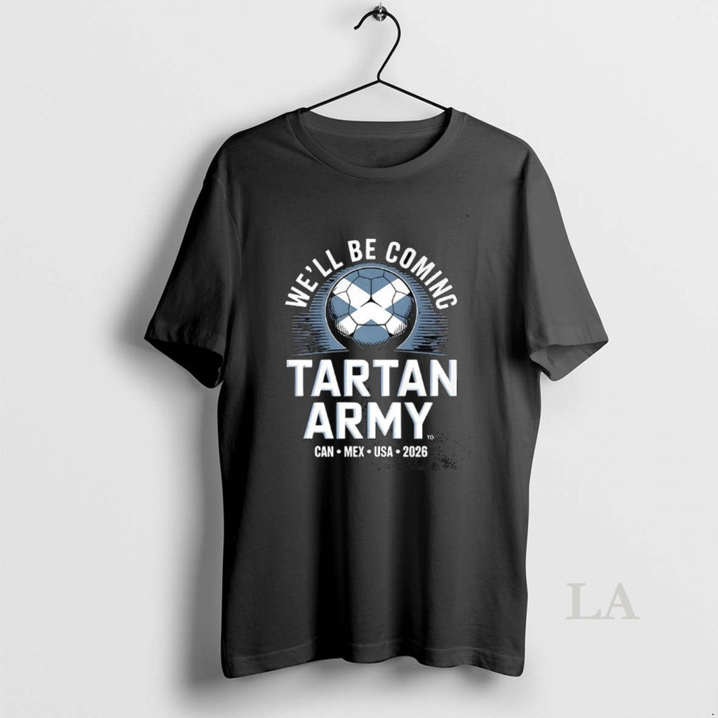 Original Scotland 2026 Tartan Army Football Well Be Coming T-Shirts, Hoodie, Sweatshirt | RetroVerseTees.com