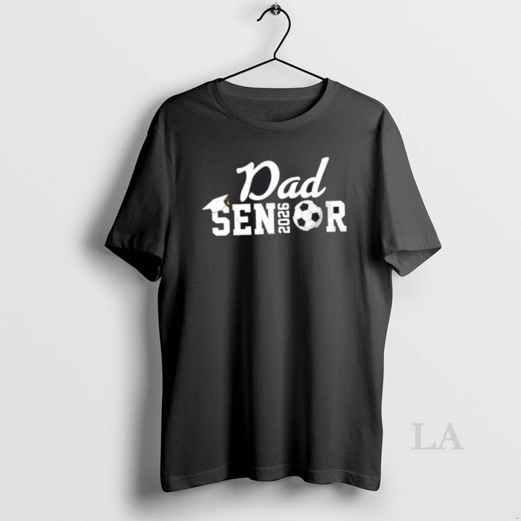 Original Senior Soccer Dad 2026 Class Of 26 Grad T-Shirts, Hoodie, Sweatshirt | RetroVerseTees.com