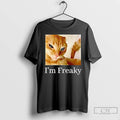 Premium Cat Im Freaky T-Shirts, Hoodie, Sweatshirt | RetroVerseTees.com