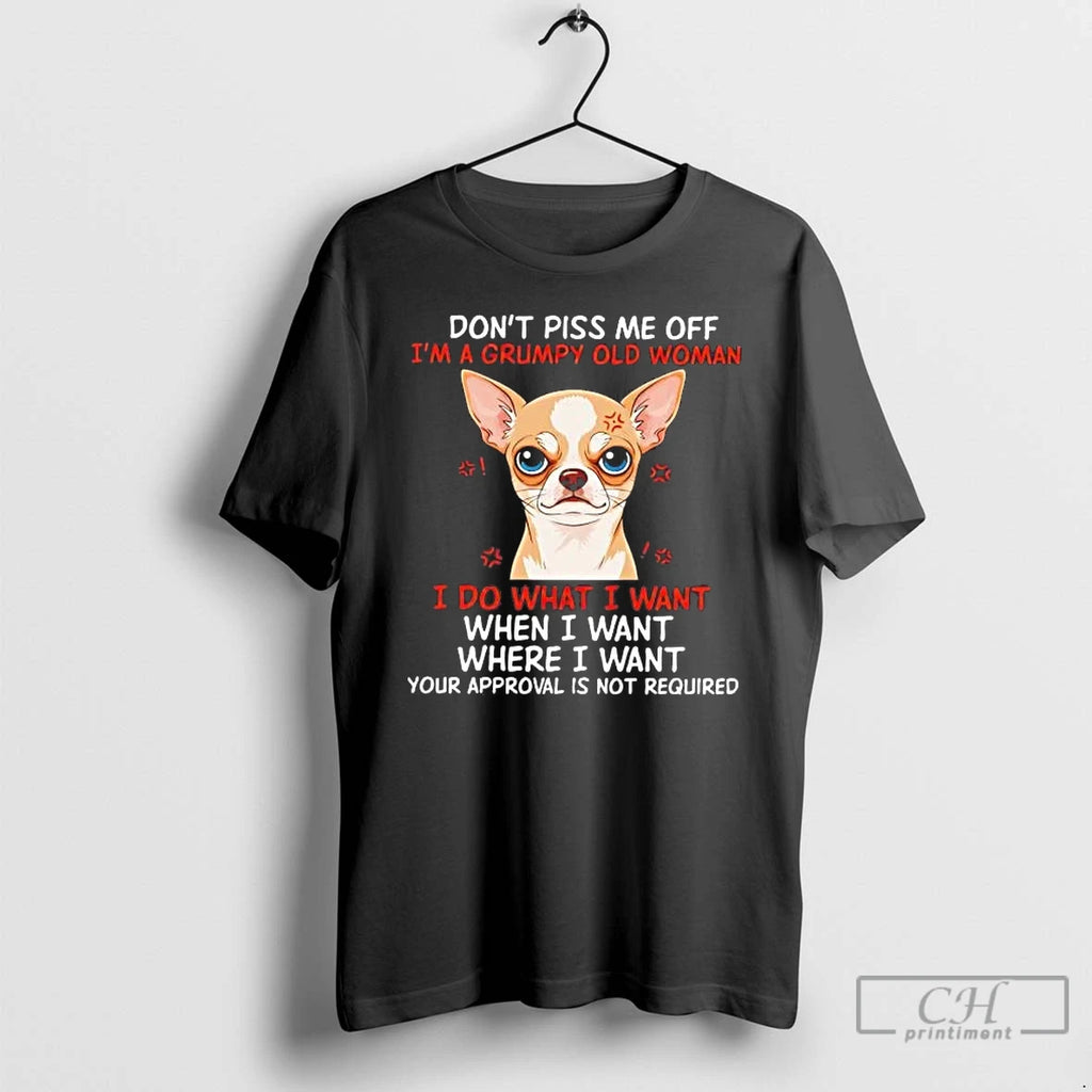 Premium Chihuahua Dont Piss Me Off Im A Grumpy Old Woman T-Shirts, Hoodie, Sweatshirt | RetroVerseTees.com