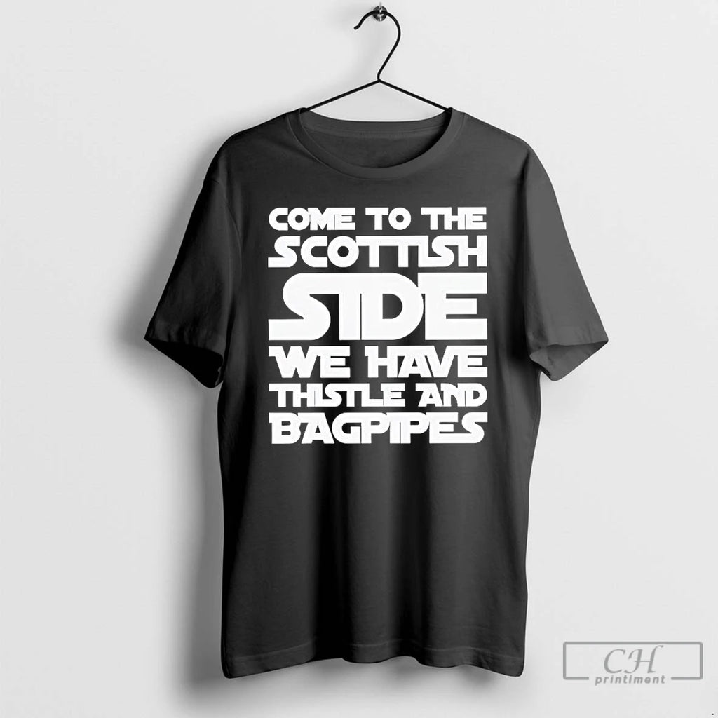 Premium Come To The Scottish Side We Have Thistle And Bagpipes T-Shirts, Hoodie, Sweatshirt | RetroVerseTees.com