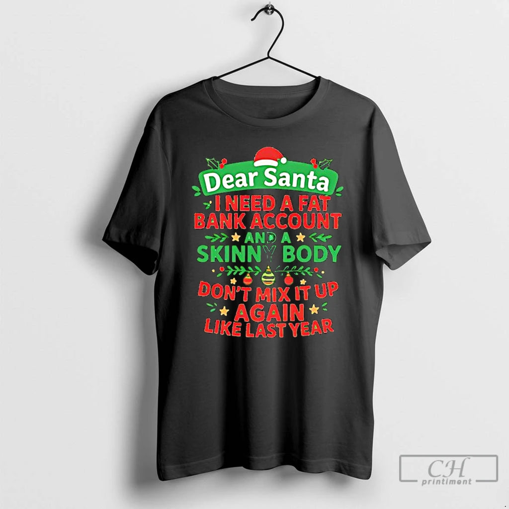 Premium Dear Santa I Need A Fat Bank Account And A Skinny Body Again T-Shirts, Hoodie, Sweatshirt | RetroVerseTees.com
