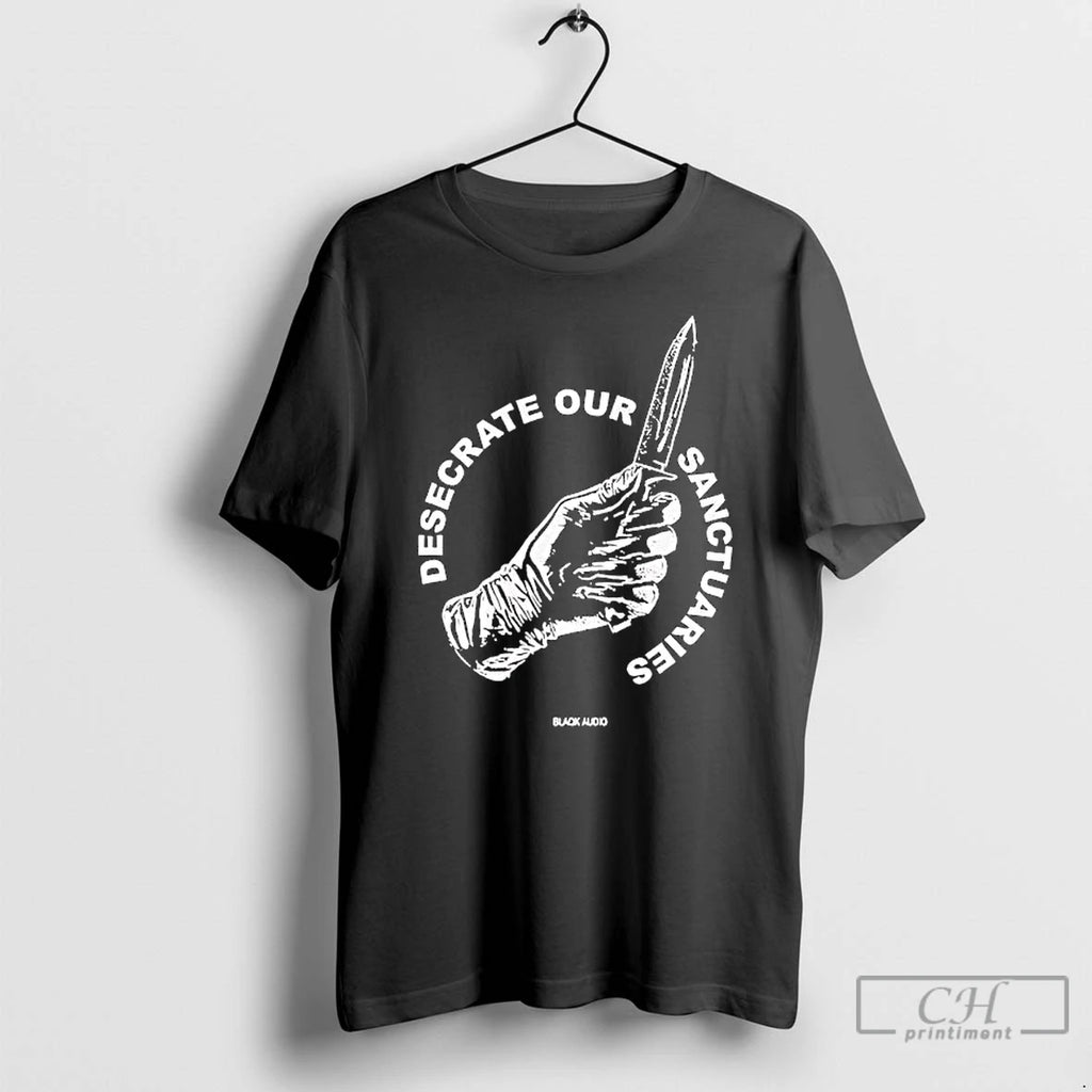 Premium Desecrate Our Sanctuaries Knife Hand Graphic T-Shirts, Hoodie, Sweatshirt | RetroVerseTees.com