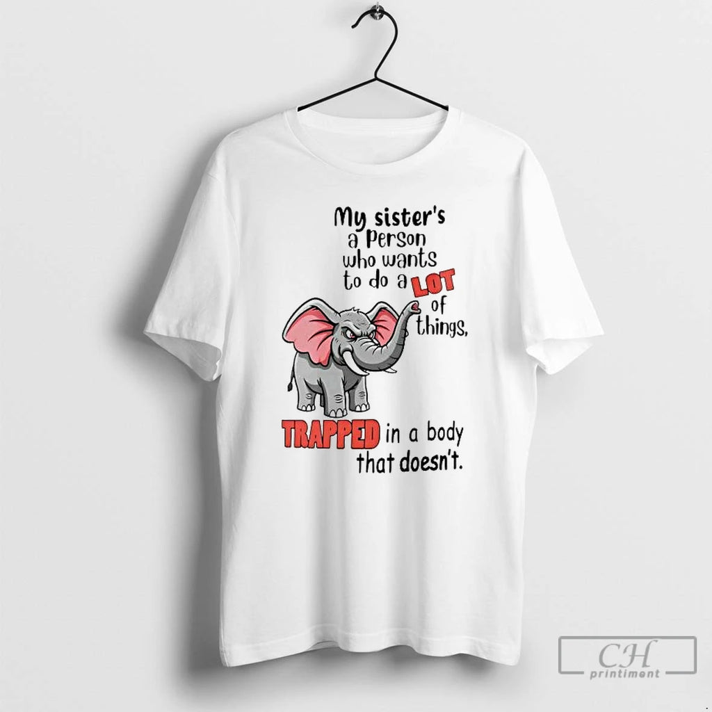 Premium Elephant My Sisters A Person Who Wants To Do A Lot Of Things T-Shirts, Hoodie, Sweatshirt | RetroVerseTees.com