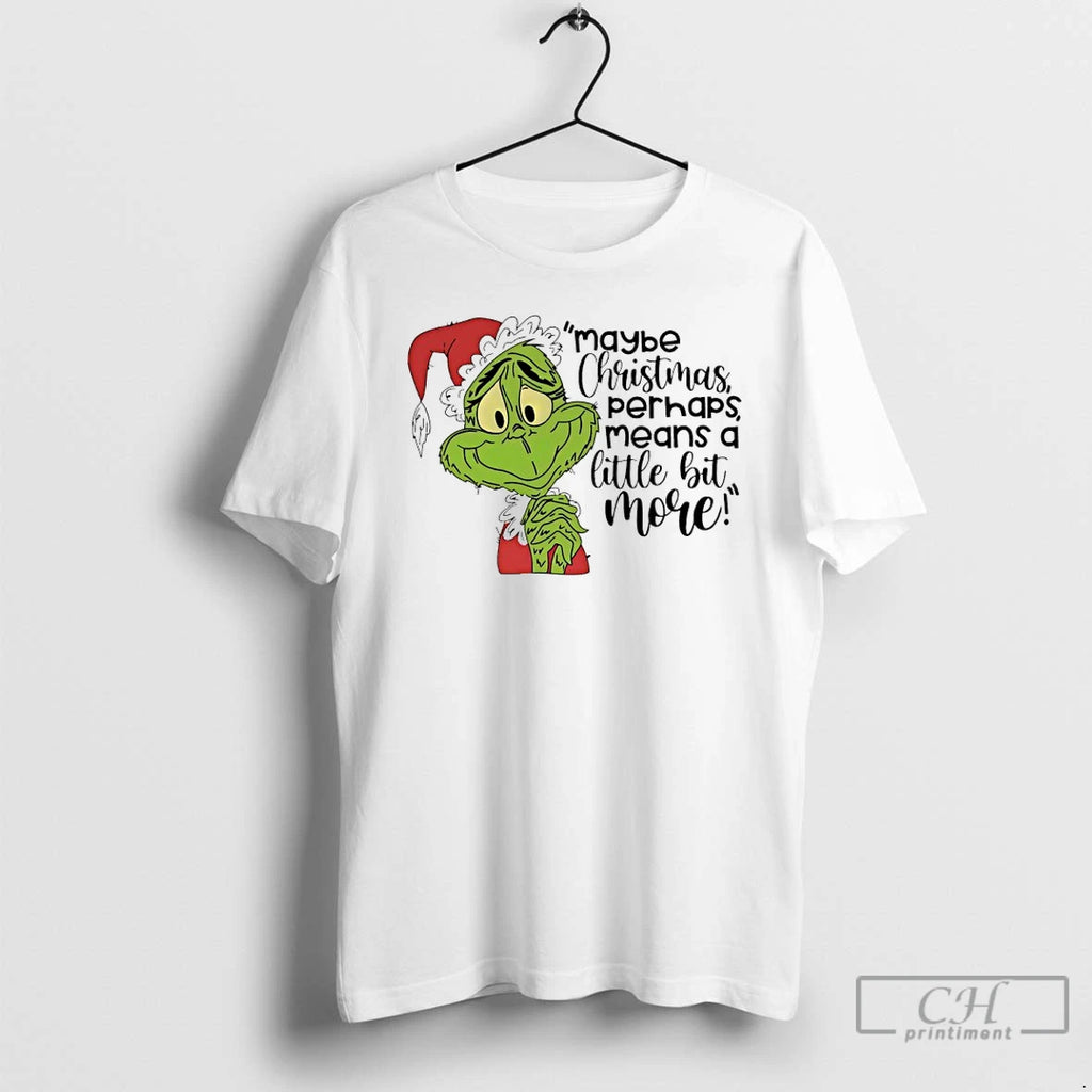 Premium Grinch Santa Maybe Christmas Perhaps Means A Little Bit More T-Shirts, Hoodie, Sweatshirt | RetroVerseTees.com