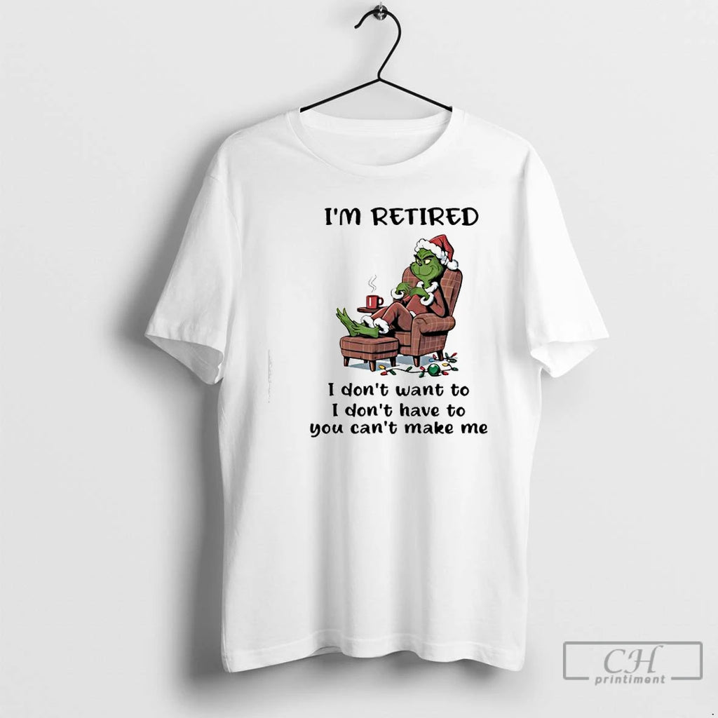 Premium Grinch Santa Suit Im Retired I Dont Want To I Dont Have To You T-Shirts, Hoodie, Sweatshirt | RetroVerseTees.com