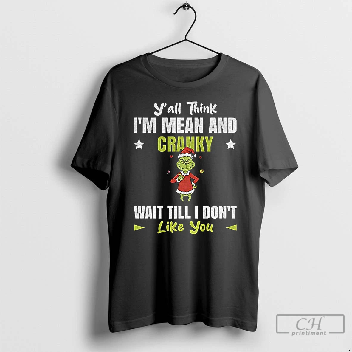 Premium Grinch Santa Yall Think Im Mean And Cranky Wait Till I Dont Like You T-Shirts, Hoodie, Sweatshirt
