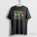 Premium Grinch You Treat Me Like Shit And Expect Me To Be Nice To You T-Shirts, Hoodie, Sweatshirt | RetroVerseTees.com