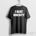 Premium I Beat Obesity T-Shirts, Hoodie, Sweatshirt | RetroVerseTees.com