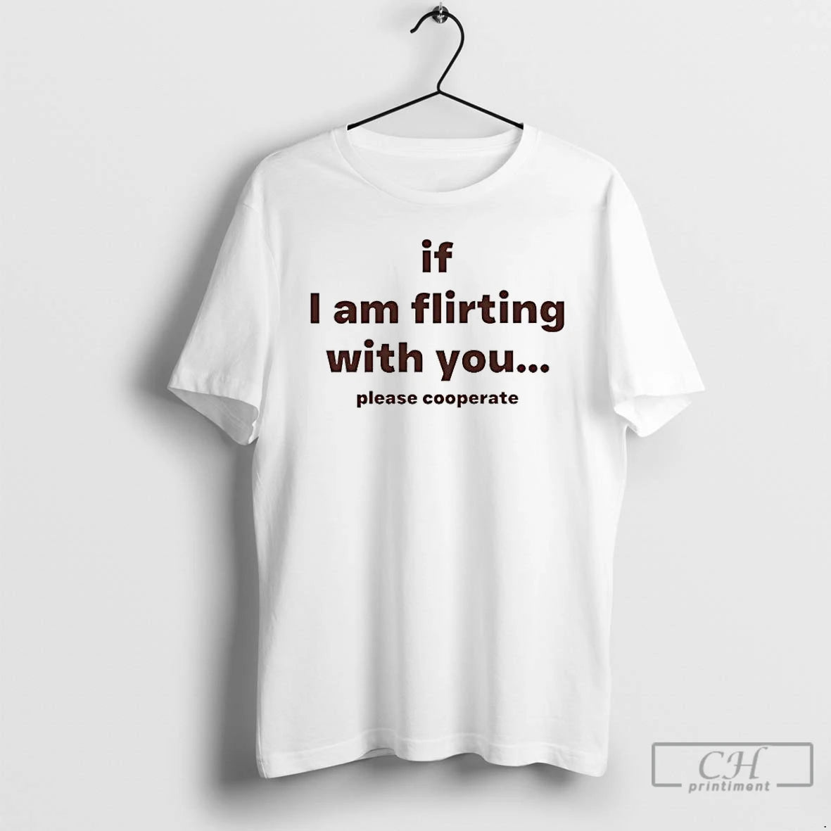 Premium If I Am Flirting With You Please Cooperate T-Shirts, Hoodie, Sweatshirt | RetroVerseTees.com