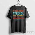 Premium If You Think Tylenol Is Bad For Children You Should See What T Shirts Hoodie, Sweatshirt | RetroVerseTees.com