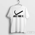 Premium Just Tube It T-Shirts, Hoodie, Sweatshirt | RetroVerseTees.com