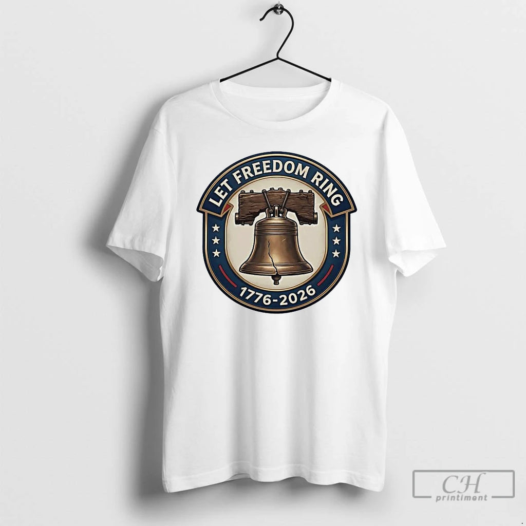 Premium Let Freedom Ring 1776 2026 America 250th Anniversary T-Shirts, Hoodie, Sweatshirt | RetroVerseTees.com