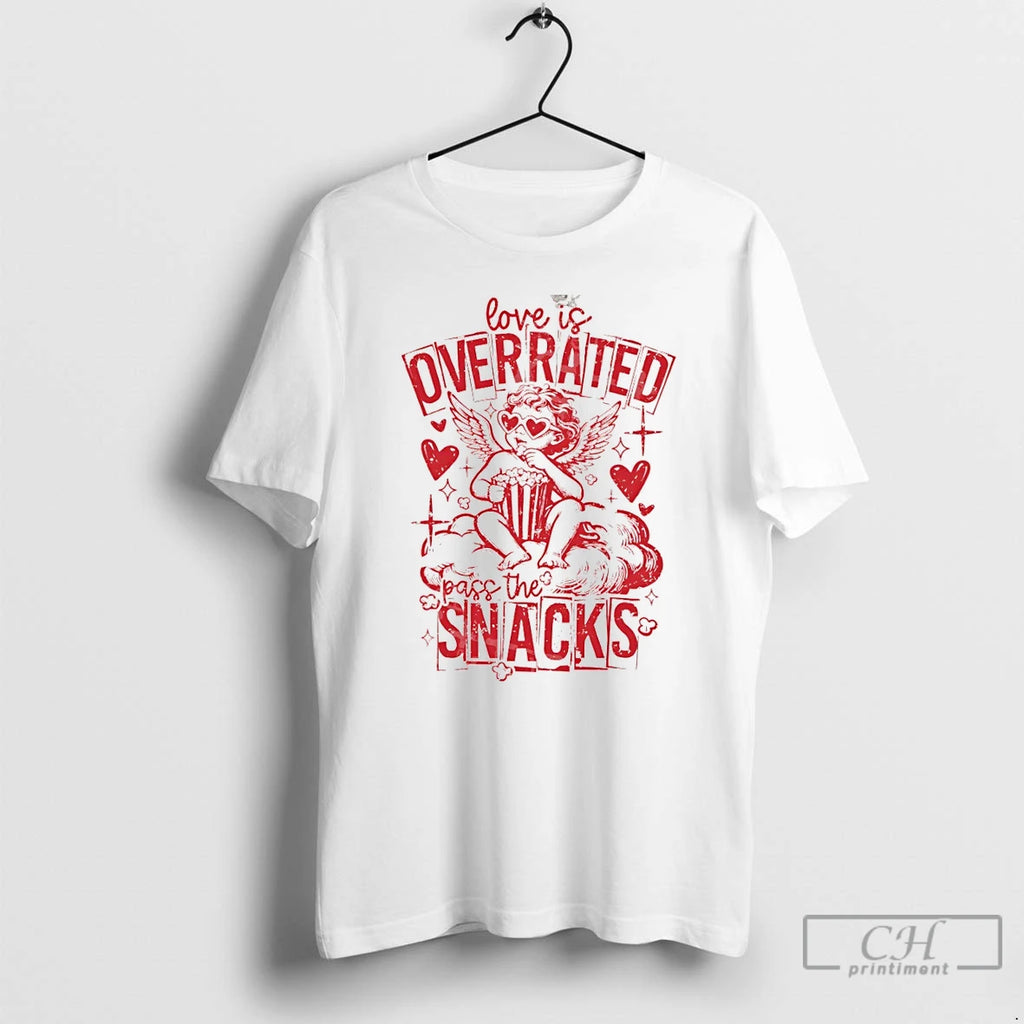 Premium Love Is Overrated Pass The Snacks Valentines Day T-Shirts, Hoodie, Sweatshirt | RetroVerseTees.com