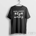 Premium Miss Never Do No Wrong Cowboy Boots T-Shirts, Hoodie, Sweatshirt | RetroVerseTees.com
