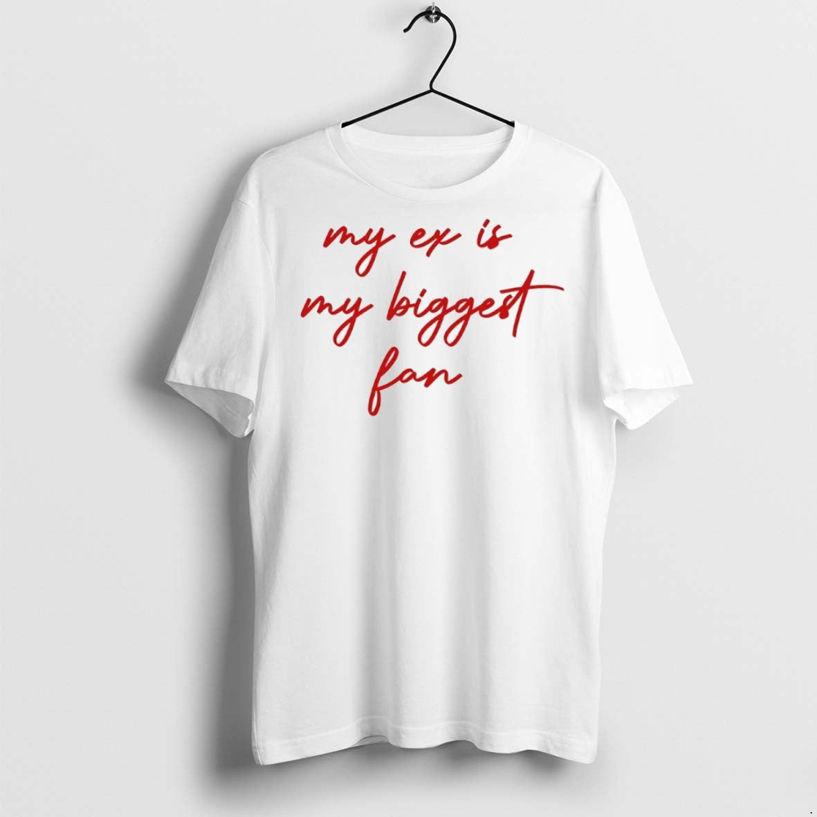 Premium My Ex Is My Biggest Fan T Shirts