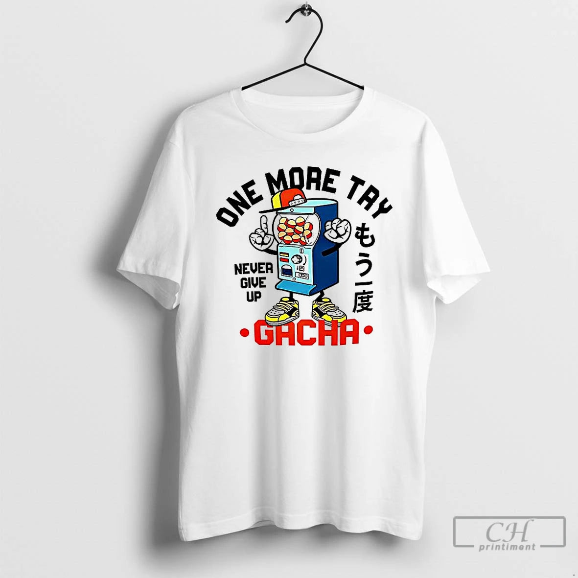 Premium One More Try Gacha Never Give Up T-Shirts, Hoodie, Sweatshirt | RetroVerseTees.com
