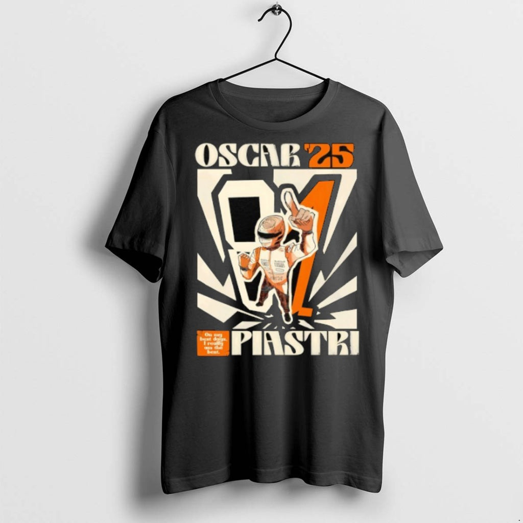 Premium Oscar Piastri On My Best Days I Really Am The Best 2025 T Shirts