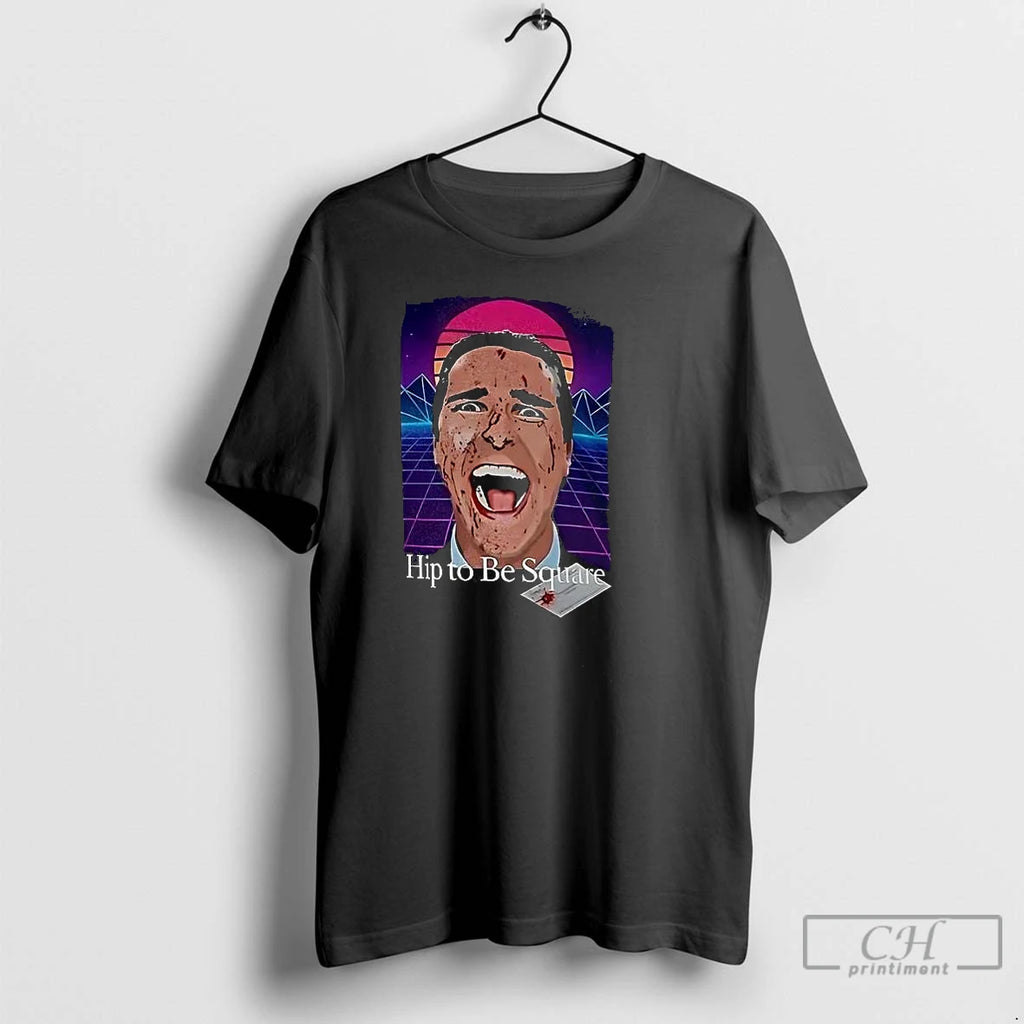 Premium Patrick Bateman Hip To Be Square T-Shirts, Hoodie, Sweatshirt | RetroVerseTees.com