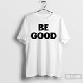 Premium Renee Good As Seen On Mark Ruffalo Be Good T-Shirts, Hoodie, Sweatshirt | RetroVerseTees.com