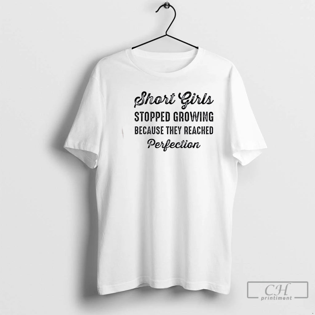 Premium Short Girls Stopped Growing Because They Reached Perfection Text T-Shirts, Hoodie, Sweatshirt | RetroVerseTees.com