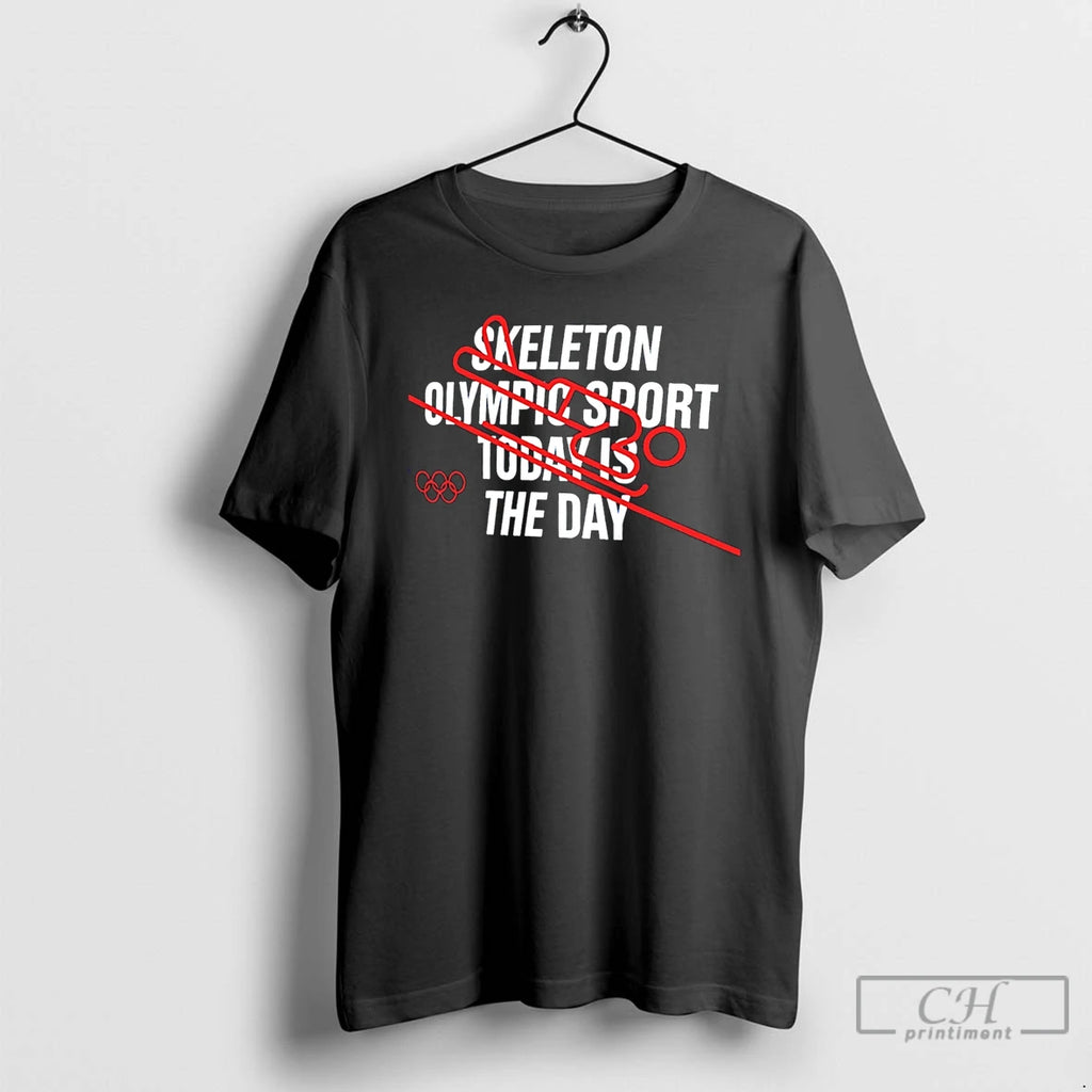 Premium Skeleton Olympic Sport Today Is The Day T-Shirts, Hoodie, Sweatshirt | RetroVerseTees.com