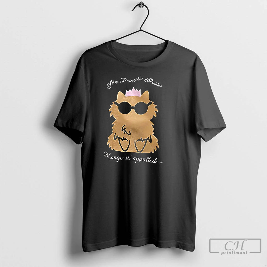 Premium The Princess Posse Mongo Is Appalled T-Shirts, Hoodie, Sweatshirt | RetroVerseTees.com