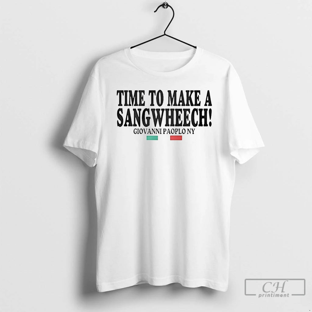 Premium Time To Make A Sangwheech Giovanni Paolo Ny T-Shirts, Hoodie, Sweatshirt | RetroVerseTees.com