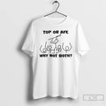 Premium Top Or Afk Why Not Both T-Shirts, Hoodie, Sweatshirt | RetroVerseTees.com