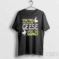 Premium Youre Telling Me Geese Wrote This Song Duck T-Shirts, Hoodie, Sweatshirt | RetroVerseTees.com