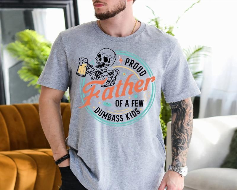 Proud Father Of A Few Dumbass Kids Unisex T-Shirt, Gift For Dad, Fathers Day Gift, Graphic Dad T-Shirt Hoodie, Sweatshirt