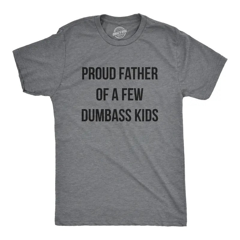 Proud Father Of A Few Dumbass Kids, Workout Shirt, Mens Funny Shirt, Funny Gym Shirt, Dad Shirts, Fathers Day Gift, Funny...