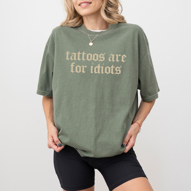 Retro Tattoos Are for Idiots Shirt Comfort Colors, Funny Tattoos Are Trashy Tee, Tattoo Tshirt, Sarcastic Tops for Women,...