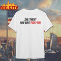 She Them How About Fuck You Shirt