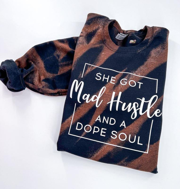 She got Mad Hustle and a Dope Soul Bleached Tshirt, Sweatshirt or Hoodie Comfy Top Womenswear Unisex | RetroVerseTees.com