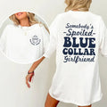 Somebody's Spoiled Blue Collar Girlfriend Shirt, Blue Collar's Lover Shirt, Spoiled Girlfriend Double Sided Graphic...