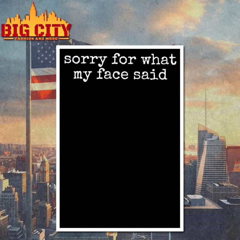 Sorry for What My Face Said 2025 Shirt