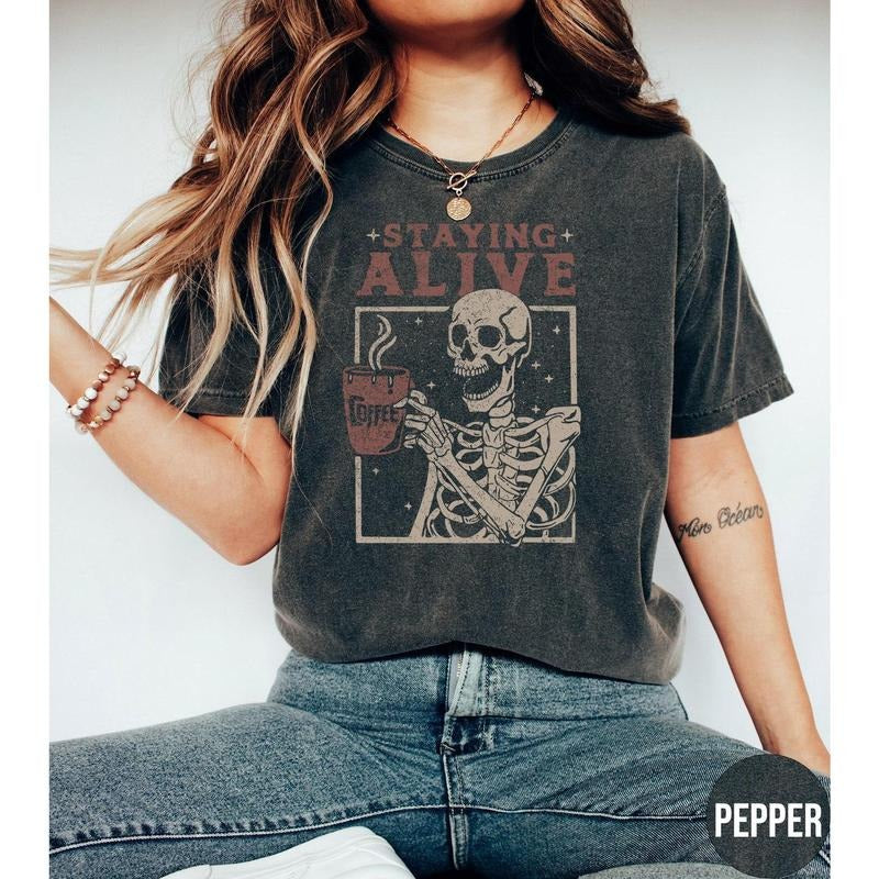 Staying Alive Shirt, Trendy Coffee Shirt, Funny Skeleton T-Shirt, Coffee Lovers Gift Skull Vintage Halloween Tshirt Women...