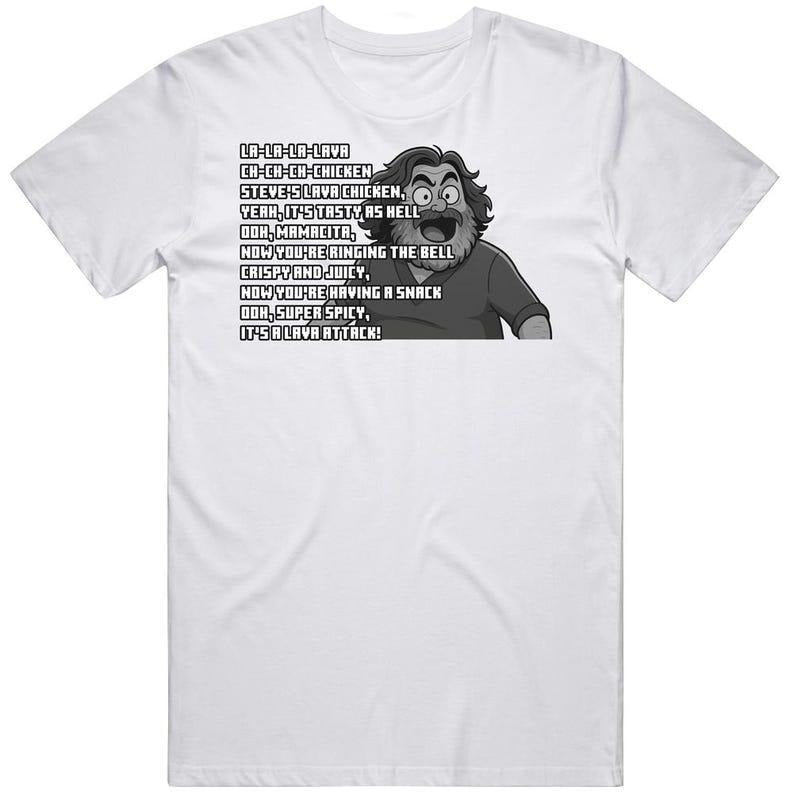 Steves Lava Chicken Song Lyrics Funny Movie Fan Gift T Shirt Hoodie, Sweatshirt | RetroVerseTees.com