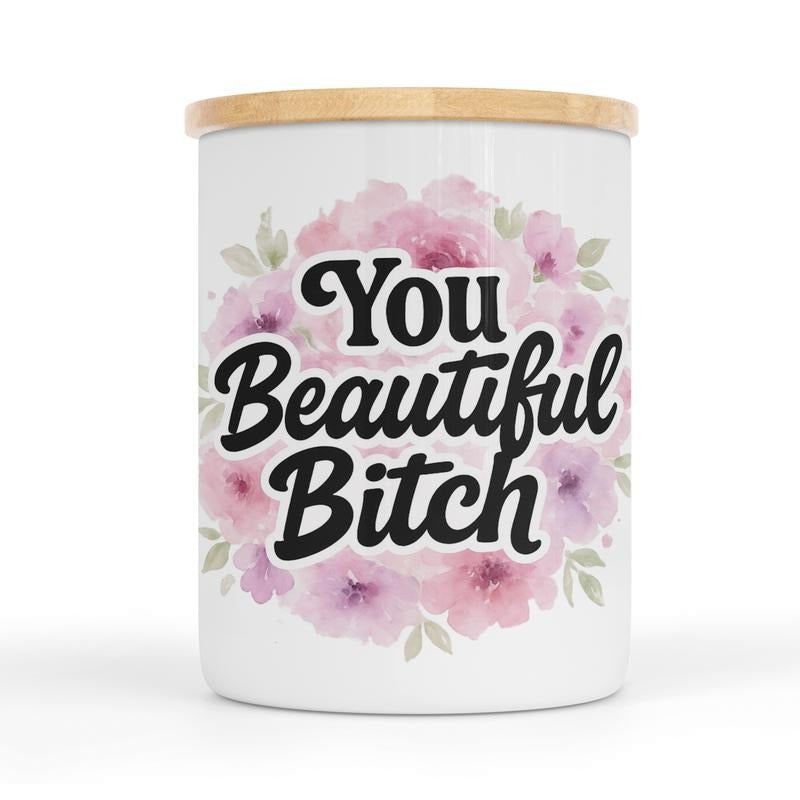 You Beautiful Bitch 10 Oz Candle/Storage Jar T-Shirts, Hoodie, Sweatshirt | RetroVerseTees.com