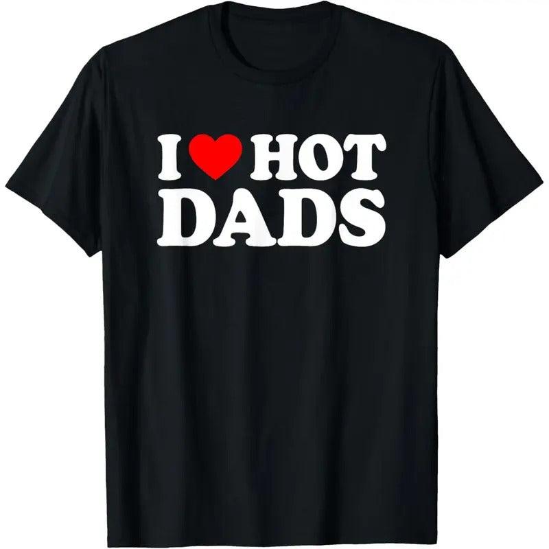 I Love / I Heart Hot Dads Shirt / T-Shirt made in usa Hoodie, Sweatshirt | RetroVerseTees.com