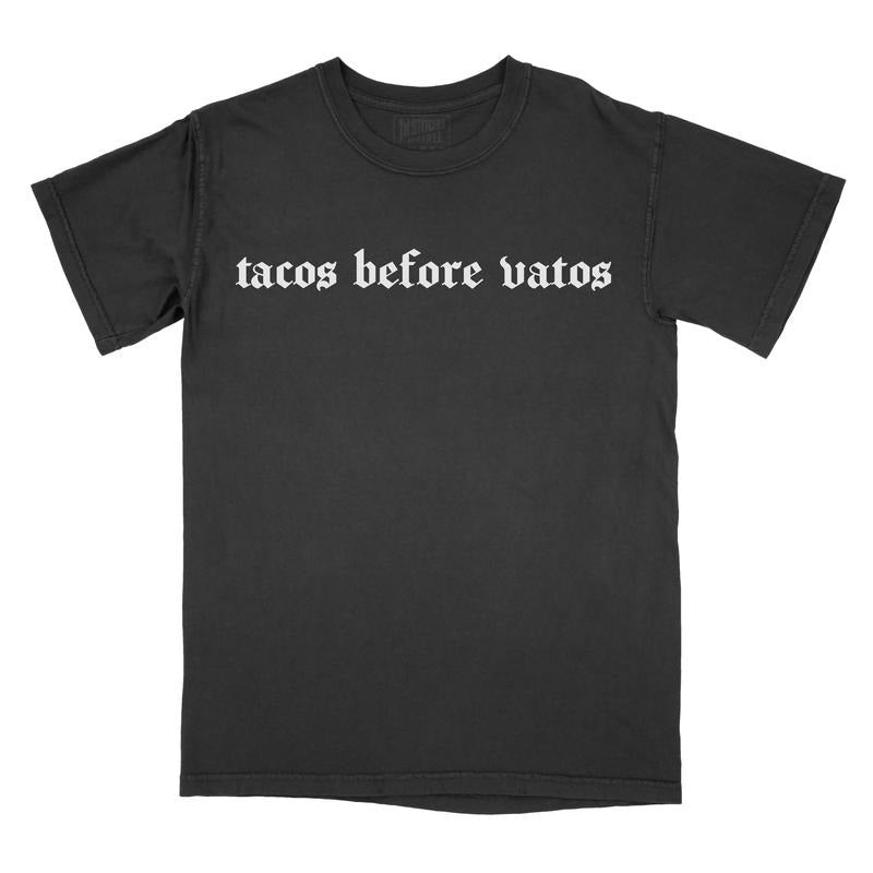 Tacos Before Vatos PRINTED FONT - Comfort Colors Tee Hoodie, Sweatshirt | RetroVerseTees.com
