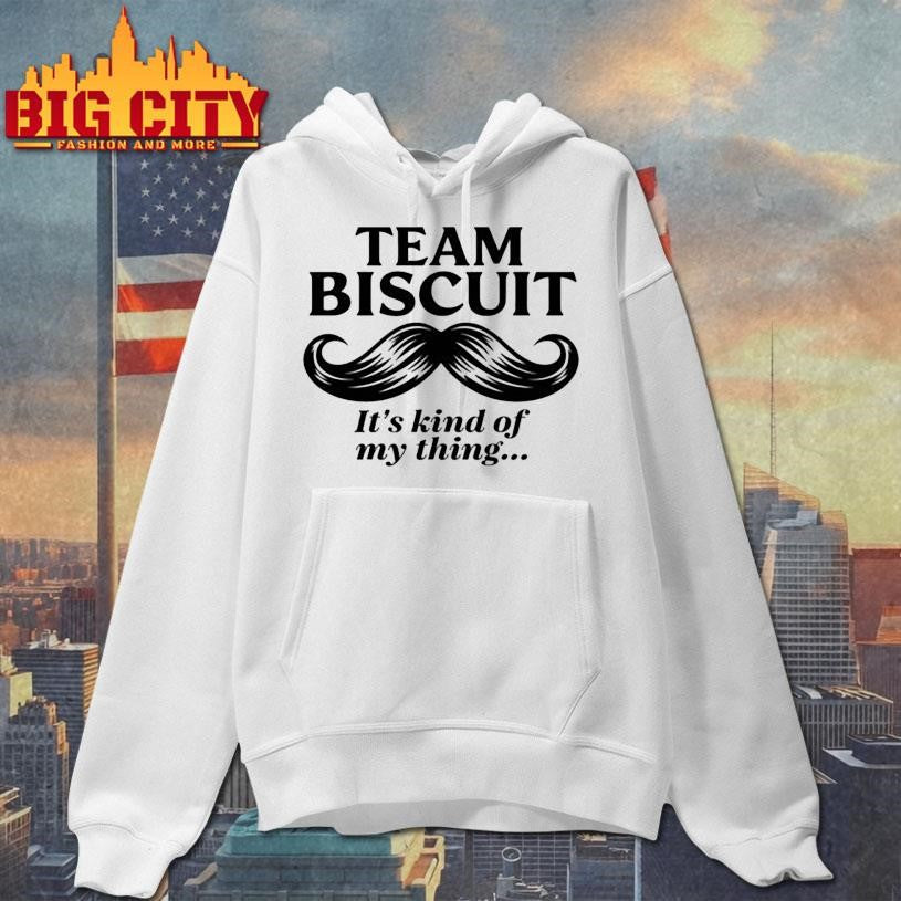 Team Biscuit Its kinda my thing Shirt