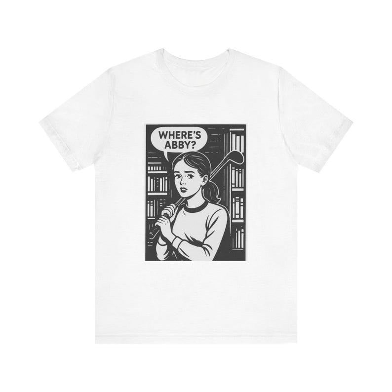 The Last Of Us Tee, Vintage-Inspired Graphic Tee, Fun Casual Shirt, Book Lover Gift, Literary Humor Tee, Wherever Abby...