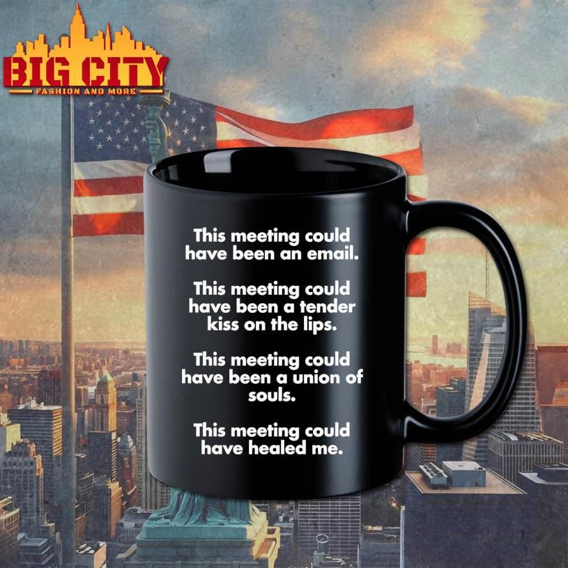 This Meeting Could Have Been An Email Shirt