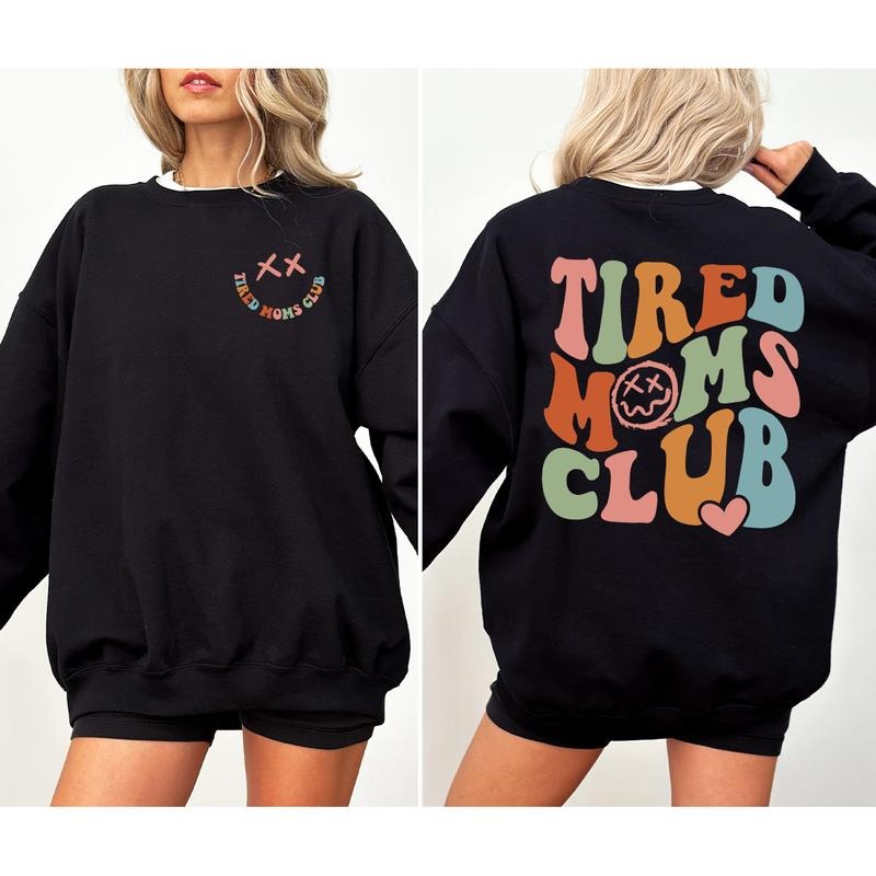 Tired Moms Club Shirt Sweatshirt Hoodie, Sarcastic Mama Hoodie, Cool Mom Sweater, Funny Mama Sweater, New Mom Gift,...