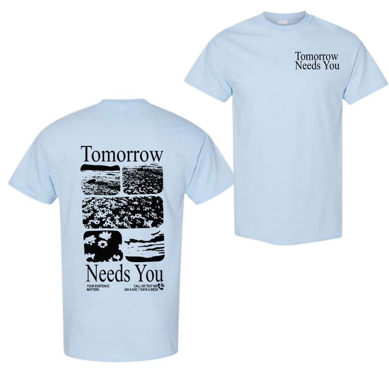 Tomorrow Needs You T-shirt, Unisex Shirt, Shirt For Men, Shirt For Women, Full Color, Full Size Hoodie, Sweatshirt