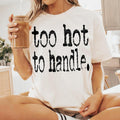 Too hot to handle DTF Transfers - THIS IS NOT A SHIRT Hoodie, Sweatshirt | RetroVerseTees.com