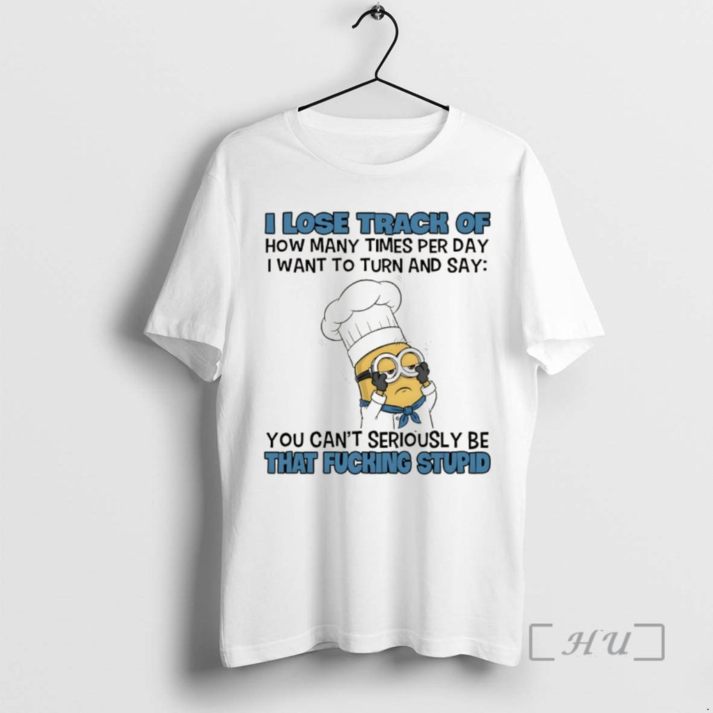 Trending Minion I Lose Track Of How Many Times Per Day I Want To Turn T-Shirts, Hoodie, Sweatshirt | RetroVerseTees.com