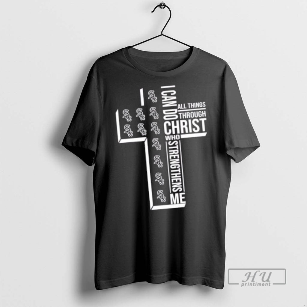 Trending Officials I Can Do All Things Through Christ Who Strengthens Me Chicago White Sox